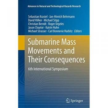 Submarine Mass Movements and Their Consequences: 6th International Symposium (Advances in Natural and Technological Hazards Research, 37, Band 37)