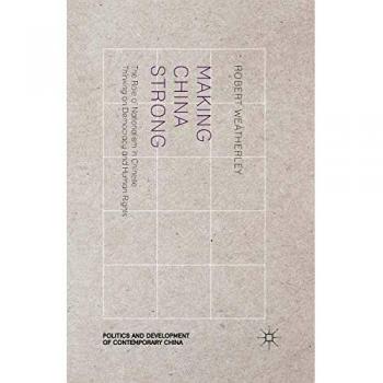 Making China Strong: The Role of Nationalism in Chinese Thinking on Democracy and Human Rights