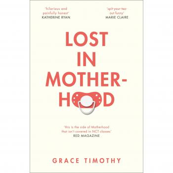 Lost in Motherhood: The Memoir of a Woman Who Gained a Baby and Lost Her Sh*T