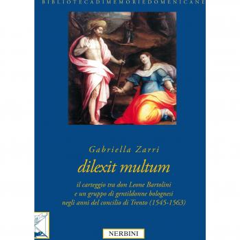 Dilexit multum. Il carteggio tra don Leone Bartolini e un gruppo di gentildonne bolognesi negli anni del concilio di Trento