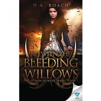 Between the Bleeding Willows (The Demon Hunters Series, Band 1)