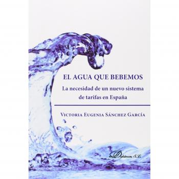 El agua que bebemos. La necesidad de un nuevo sistema de tarifas en españa