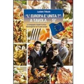 «L'Europa è unita?» a tavola... sì. La compagnia a tavola in Europa. Giromangiando nei 27 paesi europei