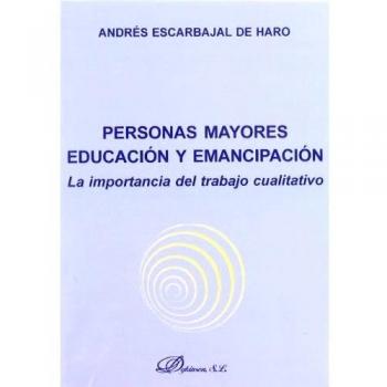 PERSONAS MAYORES. EDUCACIÓN Y EMANCIPACIÓN. La importancia del trabajo cualitativo