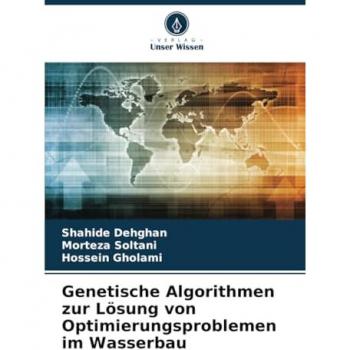 Dehghan, Shahide: Genetische Algorithmen zur Lösung von Optimierungsproblemen im Wasserbau