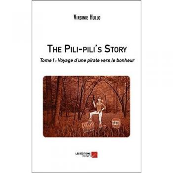 The Pili-pili's Story: Tome I : Voyage d’une pirate vers le bonheur