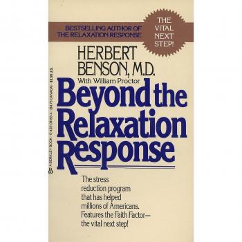 Beyond the Relaxation Response: How to Harness the Healing Power of Your Personal Beliefs