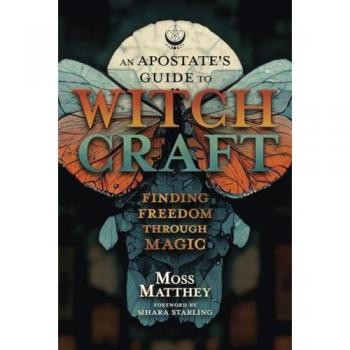 Apostate's Guide to Witchcraft, An : Finding Freedom Through Magic