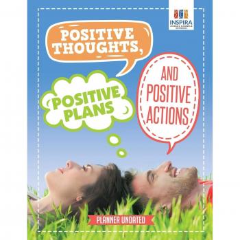 Inspira Journals, Planners & Notebooks: Positive Thoughts, Positive Plans and Positive Actions | Planner Undated