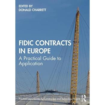 FIDIC Contracts in Europe: A Practical Guide to Application (Practical Legal Guides for Construction and Technology Projects)