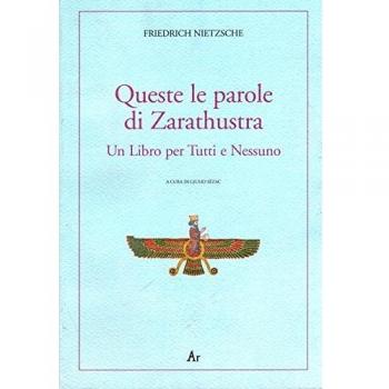 Queste le parole di Zarathustra. Un libro per tutti e nessuno
