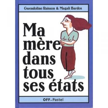 Ma mere dans tous ses etats