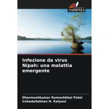 Patel, Dharmeshkumar Rameshbhai: Infezione da virus Nipah: una malattia emergente