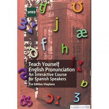 TEACH YOURSELF ENGLISH PRONUNCIATION. AN INTERACTIVE COURSE FOR SPANISH SPEAKERS