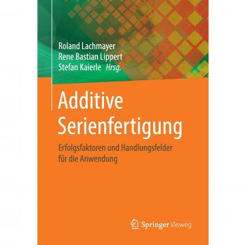 Additive Serienfertigung
