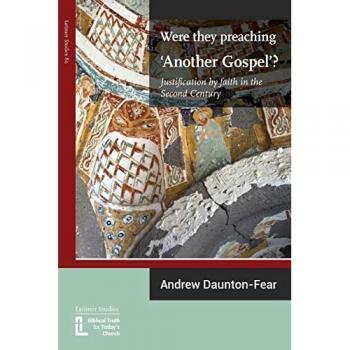 Were They Preaching 'Another Gospel'? Justification By Faith in the Second Century