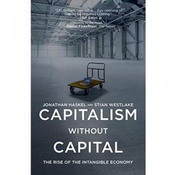 Capitalism Without Capital : The Rise of the Intangible Economy