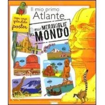 Il mio primo atlante delle meraviglie del mondo. Con poster
