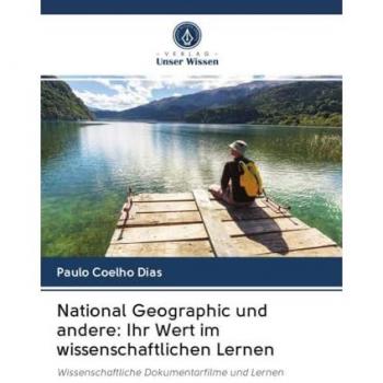 National Geographic und andere: Ihr Wert im wissenschaftlichen Lernen: Wissenschaftliche Dokumentarfilme und Lernen