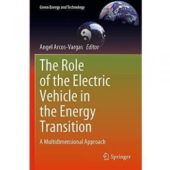 The Role of the Electric Vehicle in the Energy Transition: A Multidimensional Approach (Green Energy and Technology)