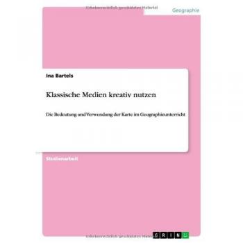 Klassische Medien kreativ nutzen: Die Bedeutung und Verwendung der Karte im Geographieunterricht