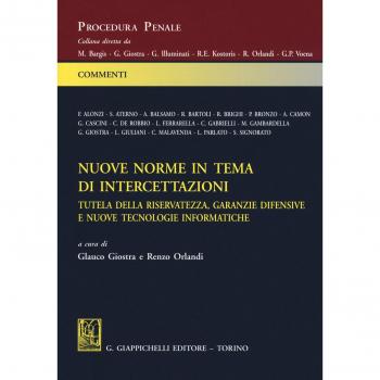 Nuove norme in tema di intercettazioni. Tutela della riservatezza, garanzie difensive e nuove tecnologie informatiche