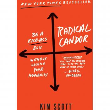 Radical Candor: Be a Kick-Ass Boss Without