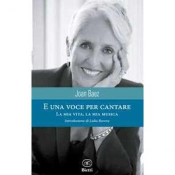 E una voce per cantare. La mia musica, la mia vita Joan Baez