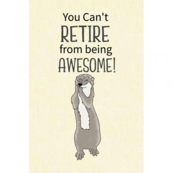 You Can't Retire from Being Awesome