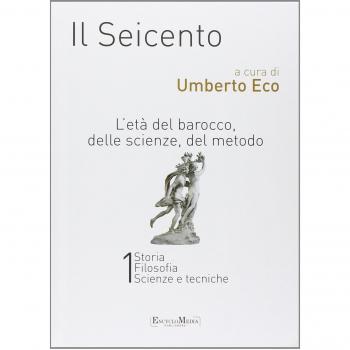 Il Seicento. L'età del Barocco, delle scienze, del metodo vol. 1-2: Storia. Filosofia. Scienze e tecniche-Letteratura e teatro. Arti visive. Musica