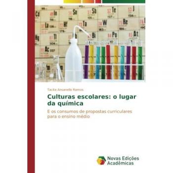 Culturas escolares: o lugar da química: E os consumos de propostas curriculares para o ensino médio