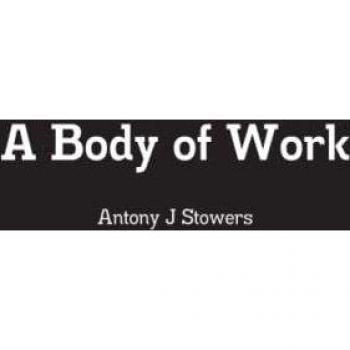 Stowers, Antony J: A Body of Work
