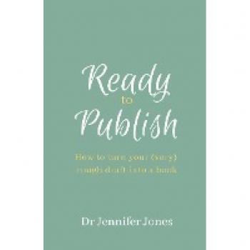 Ready to Publish: How to turn your (very) rough draft into a book