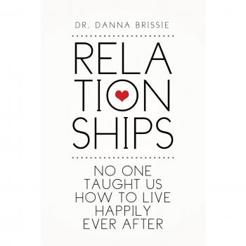 Relationships: No One Taught Us How to Live Happily Ever After