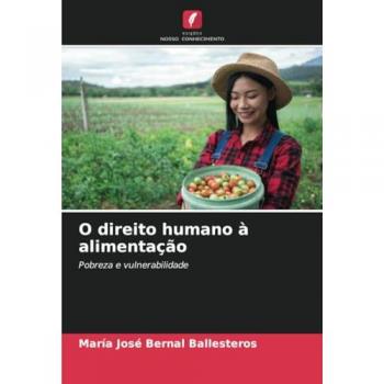 Bernal Ballesteros, María José: O direito humano à alimentação