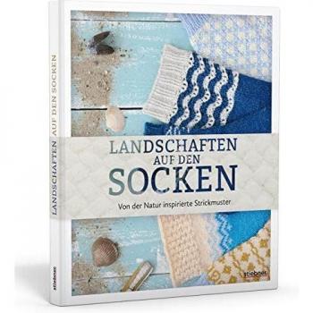 Landschaften auf den Socken. Von der Natur inspirierte Strickmuster. Wellen, Wälder, Berge: 20 Sockenmuster aus acht bekannten Designerinnen. Strickanleitungen für Anfänger:innen & Fortgeschrittene