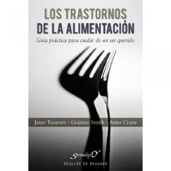 Los trastornos de la alimentación: Guía práctica para cuidar de un ser querido
