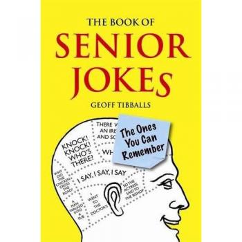 The Book of Senior Jokes: The Ones You Can Remember by Geoff Tibballs...