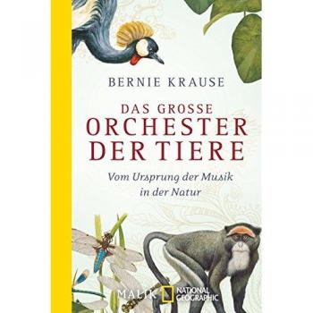 Bernie Krause Das Große Orchester Der Tiere: Vom Ursprung Der Musik In Der Natur
