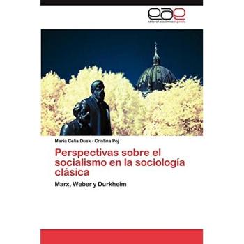 Perspectivas sobre el socialismo en la sociología clásica: Marx, Weber y Durkheim