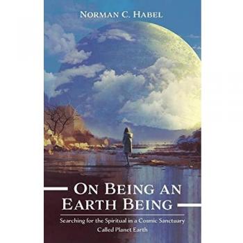 On Being an Earth Being: Searching for the Spiritual in a Cosmic Sanctuary Called Planet Earth