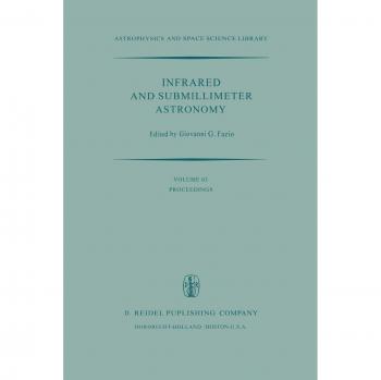 Infrared and Submillimeter Astronomy: Proceedings of a Symposium Held in Philadelphia, Penn., U.S.A., June 8-10, 1976