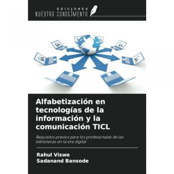 Alfabetización en tecnologías de la información y la comunicación TICL: Requisitos previos para los profesionales de las bibliotecas en la era digital