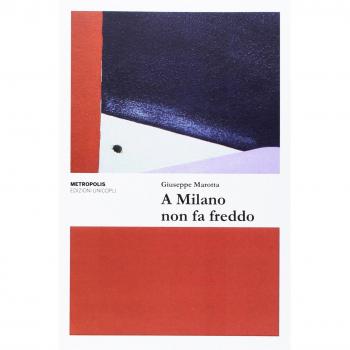 Giuseppe Marotta A Milano Non Fa Freddo (Metropolis)