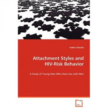 Attachment Styles and HIV-Risk Behavior: A Study of Young Men Who Have Sex with Men