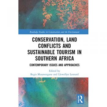 Conservation, Land Conflicts and Sustainable Tourism in Southern Africa: Contemporary Issues and Approaches (Routledge Studies in Conservation and the Environment)