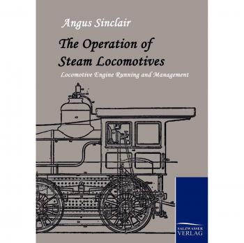 Sinclair, Angus: The Operation of Steam Locomotives