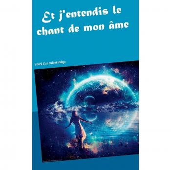 Et j'entendis le chant de mon âme