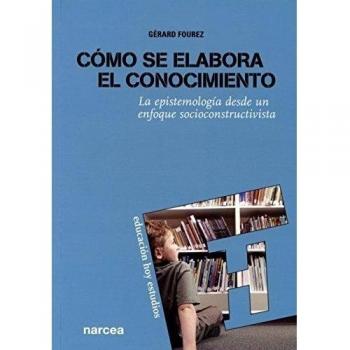 Cómo se elabora el conocimiento: La epistemología desde un enfoque socioconstructivista (Tapa blanda).