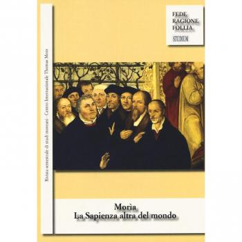 Morìa. La sapienza altra del mondo. Rivista semestrale di studi moreani Centro Internazionale Thomas More
